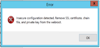 Insecure configuration detected. Remove SSL certificate, chain file, and private key from the webroot.